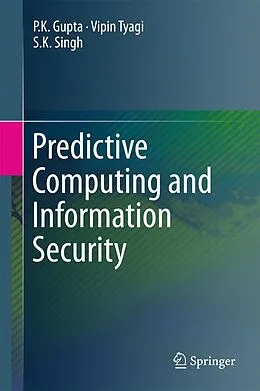 E-Book (pdf) Predictive Computing and Information Security von P. K. Gupta, Vipin Tyagi, S. K. Singh