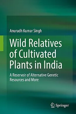 E-Book (pdf) Wild Relatives of Cultivated Plants in India von Anurudh Kumar Singh