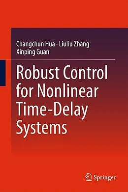 E-Book (pdf) Robust Control for Nonlinear Time-Delay Systems von Changchun Hua, Liuliu Zhang, Xinping Guan