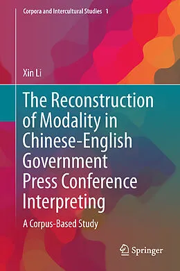E-Book (pdf) The Reconstruction of Modality in Chinese-English Government Press Conference Interpreting von Xin Li