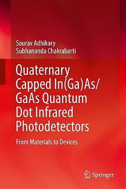 eBook (pdf) Quaternary Capped In(Ga)As/GaAs Quantum Dot Infrared Photodetectors de Sourav Adhikary, Subhananda Chakrabarti