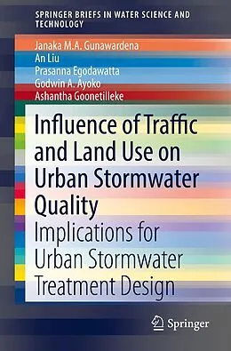 E-Book (pdf) Influence of Traffic and Land Use on Urban Stormwater Quality von Janaka M. A. Gunawardena, An Liu, Prasanna Egodawatta