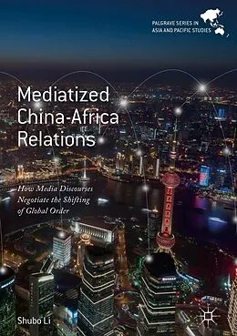 E-Book (pdf) Mediatized China-Africa Relations von Shubo Li