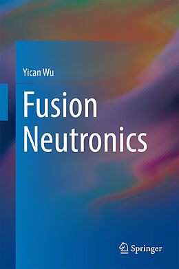 Livre Relié Fusion Neutronics de Yican Wu