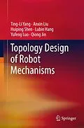 E-Book (pdf) Topology Design of Robot Mechanisms von Ting-Li Yang, Anxin Liu, Huiping Shen