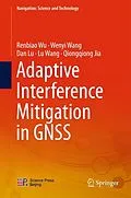 E-Book (pdf) Adaptive Interference Mitigation in GNSS von Renbiao Wu, Wenyi Wang, Dan Lu
