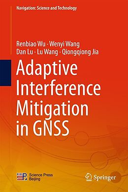 E-Book (pdf) Adaptive Interference Mitigation in GNSS von Renbiao Wu, Wenyi Wang, Dan Lu