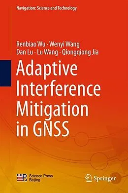 E-Book (pdf) Adaptive Interference Mitigation in GNSS von Renbiao Wu, Wenyi Wang, Dan Lu