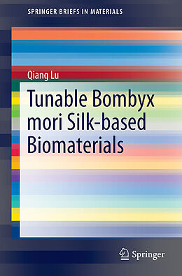 Couverture cartonnée Tunable Bombyx Mori Silk-based Biomaterials de Qiang Lu