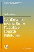 E-Book (pdf) Social Security in China: On the Possibility of Equitable Distribution in the Middle Kingdom von Yanzhong Wang