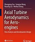E-Book (pdf) Axial Turbine Aerodynamics for Aero-engines von Zhengping Zou, Songtao Wang, Huoxing Liu