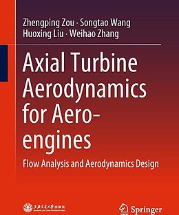 E-Book (pdf) Axial Turbine Aerodynamics for Aero-engines von Zhengping Zou, Songtao Wang, Huoxing Liu
