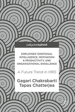 E-Book (pdf) Employees' Emotional Intelligence, Motivation & Productivity, and Organizational Excellence von Gagari Chakrabarti, Tapas Chatterjea