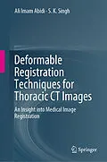 E-Book (pdf) Deformable Registration Techniques for Thoracic CT Images von Ali Imam Abidi, S. K. Singh
