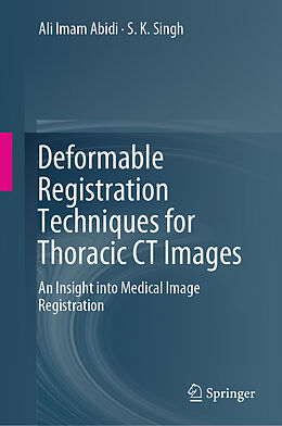 E-Book (pdf) Deformable Registration Techniques for Thoracic CT Images von Ali Imam Abidi, S. K. Singh