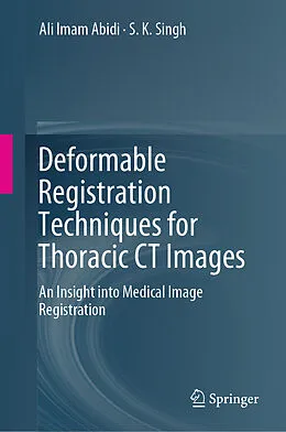 E-Book (pdf) Deformable Registration Techniques for Thoracic CT Images von Ali Imam Abidi, S. K. Singh