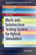 E-Book (pdf) Multi-axis Substructure Testing System for Hybrid Simulation von Riadh Al-Mahaidi, M. Javad Hashemi, Robin Kalfat