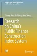 E-Book (pdf) Research on China's Public Finance Construction Index System von Peiyong Gao, Bin Zhang, Ning Wang