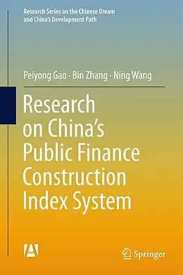 E-Book (pdf) Research on China's Public Finance Construction Index System von Peiyong Gao, Bin Zhang, Ning Wang