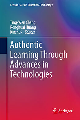 Livre Relié Authentic Learning Through Advances in Technologies de 