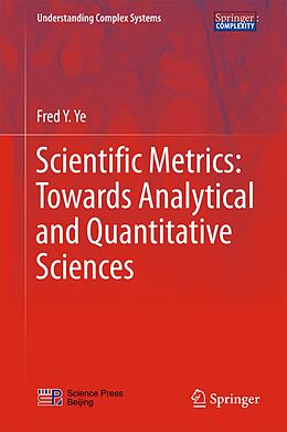 E-Book (pdf) Scientific Metrics: Towards Analytical and Quantitative Sciences von Fred Y. Ye