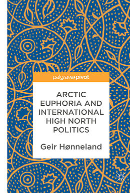 Livre Relié Arctic Euphoria and International High North Politics de Geir Hønneland
