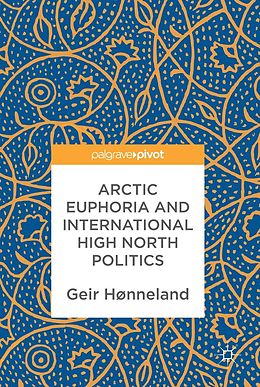 eBook (pdf) Arctic Euphoria and International High North Politics de Geir Hønneland