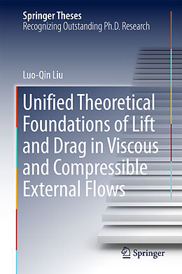 Livre Relié Unified Theoretical Foundations of Lift and Drag in Viscous and Compressible External Flows de Luo-Qin Liu