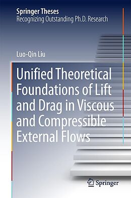 E-Book (pdf) Unified Theoretical Foundations of Lift and Drag in Viscous and Compressible External Flows von Luo-Qin Liu