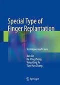 E-Book (pdf) Special Type of Finger Replantation von Jian Lin, He-Ping Zheng, Yong-Qing Xu