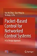E-Book (pdf) Packet-Based Control for Networked Control Systems von Yun-Bo Zhao, Guo-Ping Liu, Yu Kang