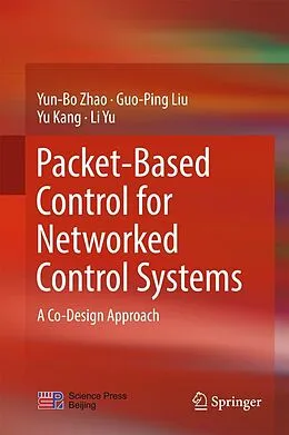 E-Book (pdf) Packet-Based Control for Networked Control Systems von Yun-Bo Zhao, Guo-Ping Liu, Yu Kang