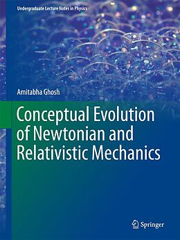 E-Book (pdf) Conceptual Evolution of Newtonian and Relativistic Mechanics von Amitabha Ghosh