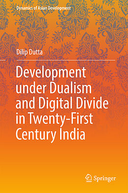 Livre Relié Development under Dualism and Digital Divide in Twenty-First Century India de Dilip Dutta