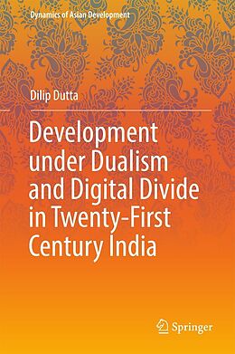 eBook (pdf) Development under Dualism and Digital Divide in Twenty-First Century India de Dilip Dutta