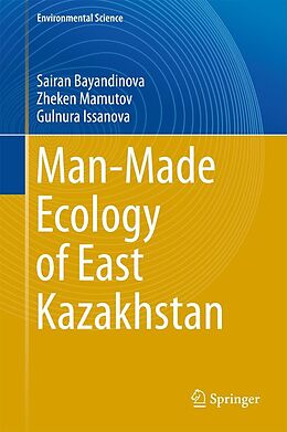 eBook (pdf) Man-Made Ecology of East Kazakhstan de Sairan Bayandinova, Zheken Mamutov, Gulnura Issanova