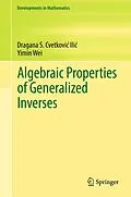 E-Book (pdf) Algebraic Properties of Generalized Inverses von Dragana S. Cvetkovic-Ilic, Yimin Wei