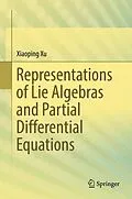 E-Book (pdf) Representations of Lie Algebras and Partial Differential Equations von Xiaoping Xu