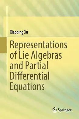 E-Book (pdf) Representations of Lie Algebras and Partial Differential Equations von Xiaoping Xu
