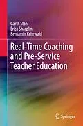E-Book (pdf) Real-Time Coaching and Pre-Service Teacher Education von Garth Stahl, Erica Sharplin, Benjamin Kehrwald