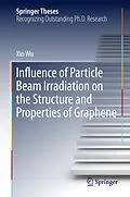 E-Book (pdf) Influence of Particle Beam Irradiation on the Structure and Properties of Graphene von Xin Wu