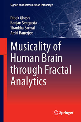 Livre Relié Musicality of Human Brain through Fractal Analytics de Dipak Ghosh, Archi Banerjee, Shankha Sanyal