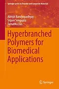 E-Book (pdf) Hyperbranched Polymers for Biomedical Applications von Abhijit Bandyopadhyay, Srijoni Sengupta, Tamalika Das