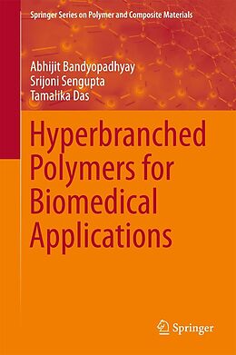 eBook (pdf) Hyperbranched Polymers for Biomedical Applications de Abhijit Bandyopadhyay, Srijoni Sengupta, Tamalika Das