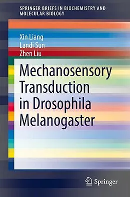 E-Book (pdf) Mechanosensory Transduction in Drosophila Melanogaster von Xin Liang, Landi Sun, Zhen Liu