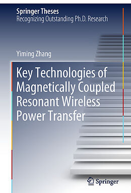 Fester Einband Key Technologies of Magnetically-Coupled Resonant Wireless Power Transfer von Yiming Zhang
