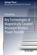 E-Book (pdf) Key Technologies of Magnetically-Coupled Resonant Wireless Power Transfer von Yiming Zhang