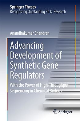 E-Book (pdf) Advancing Development of Synthetic Gene Regulators von Anandhakumar Chandran