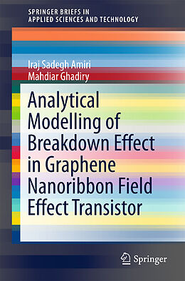 Kartonierter Einband Analytical Modelling of Breakdown Effect in Graphene Nanoribbon Field Effect Transistor von Mahdiar Ghadiry, Iraj Sadegh Amiri