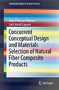 E-Book (pdf) Concurrent Conceptual Design and Materials Selection of Natural Fiber Composite Products von Muhd Ridzuan Mansor, Salit Mohd Sapuan